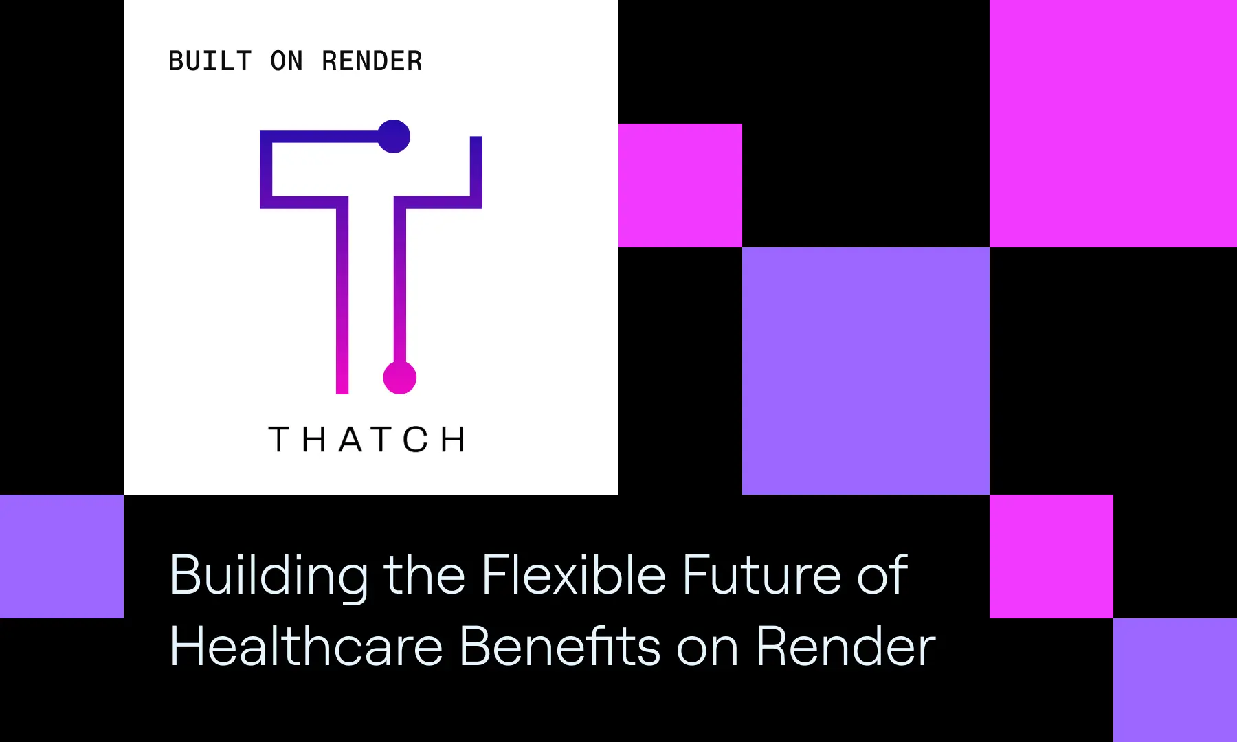 How Thatch is Building the Flexible Future of Healthcare Benefits on Render