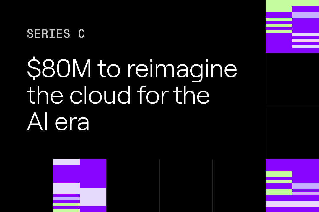 $80M to reimagine the cloud for the AI era