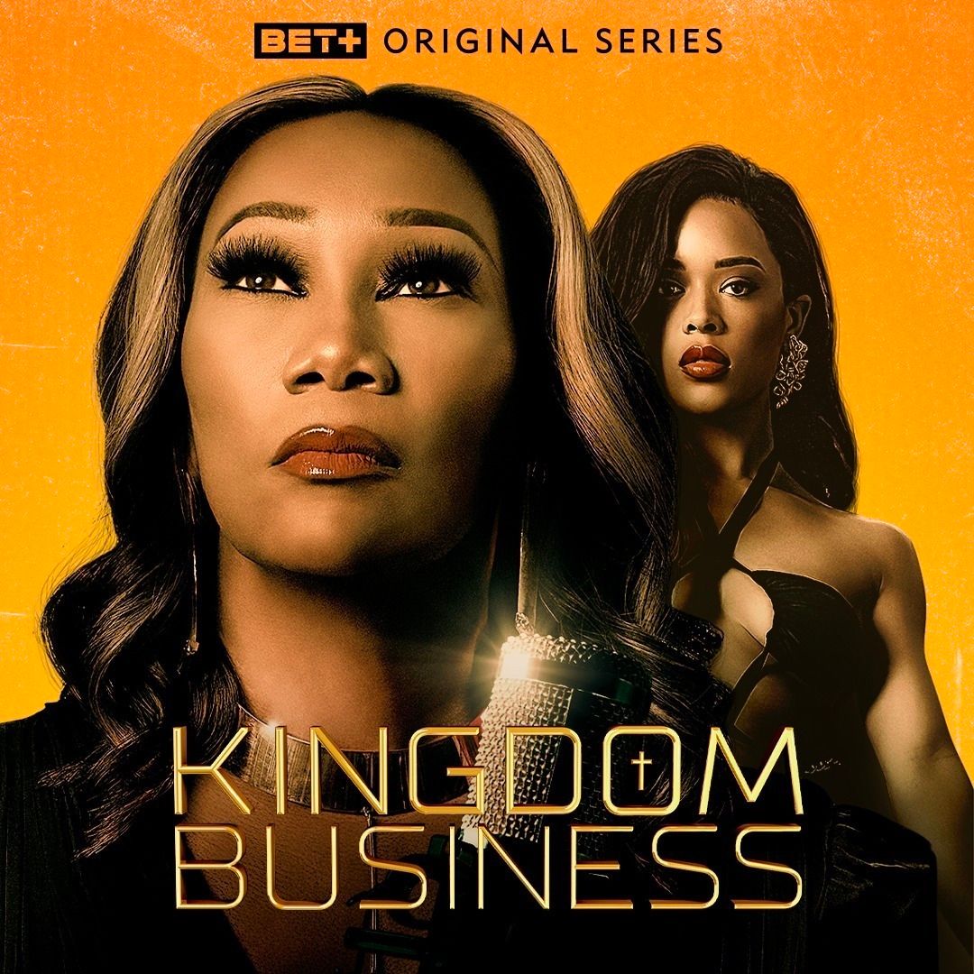 BET+’s KINGDOM BUSINESS, Starring Yolanda Adams and Serayah, premiering May 19th