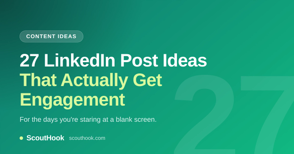 27 LinkedIn post ideas - ScoutHook content toolll