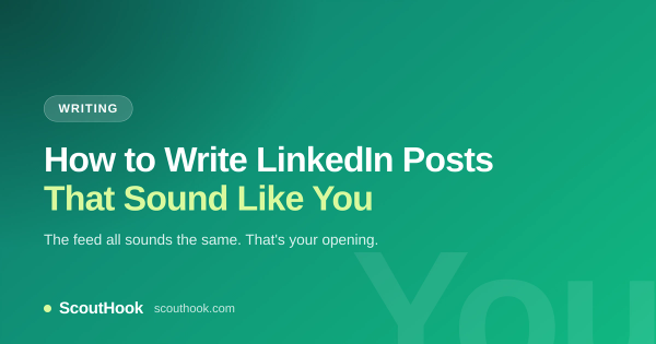How to write LinkedIn posts that sound like you — ScoutHook