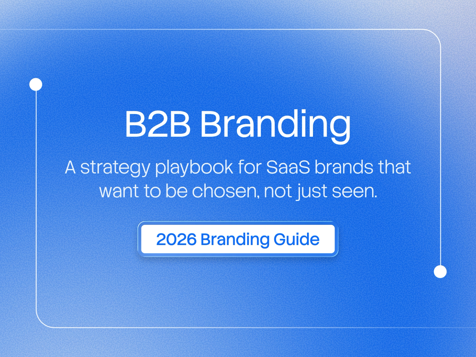 B2B Branding: A Strategy Playbook for SaaS (2026)