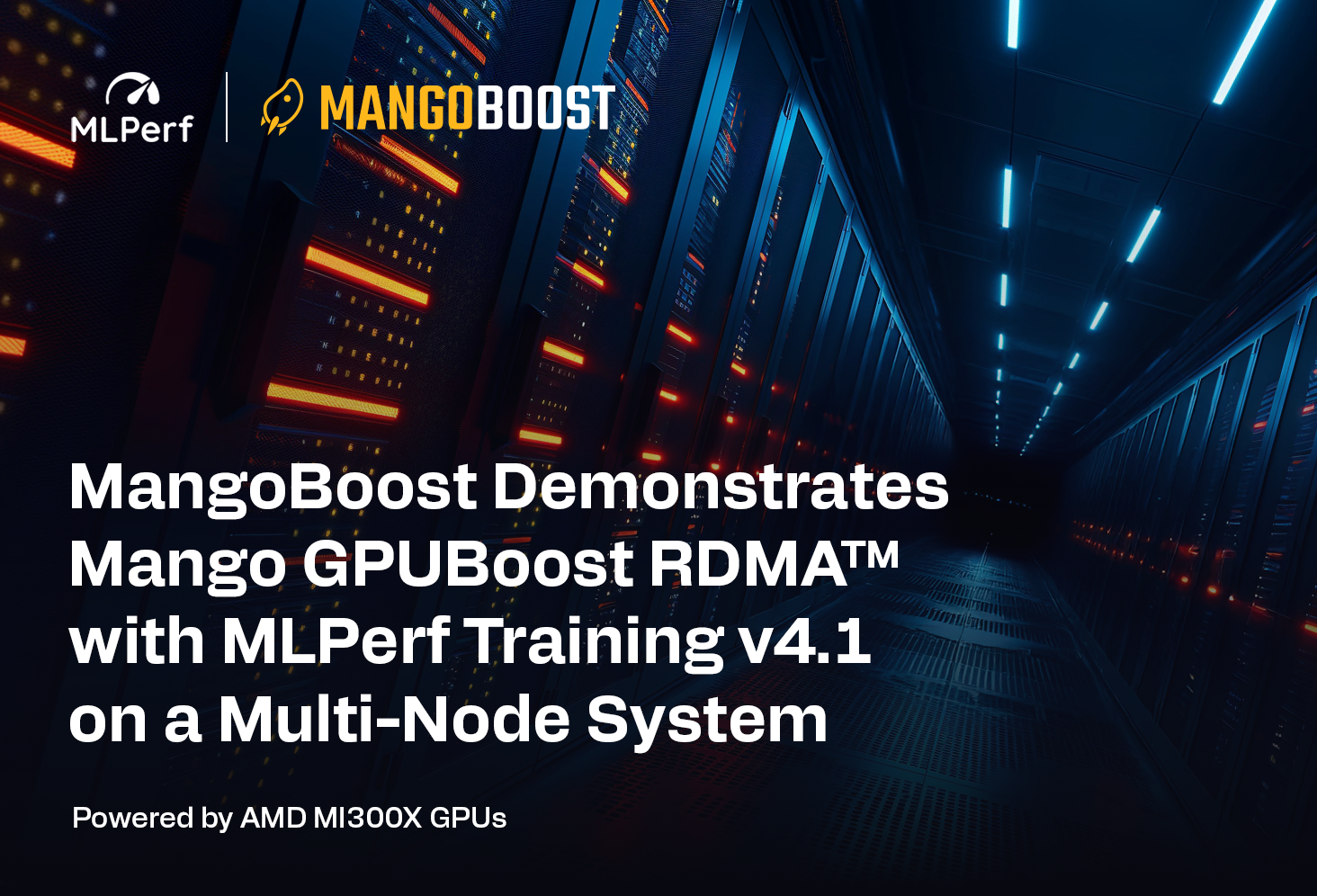 MangoBoost Demonstrates Mango GPUBoost RDMA™ with MLPerf Training v4.1 on a Multi-Node System Powered by AMD MI300X GPUs
