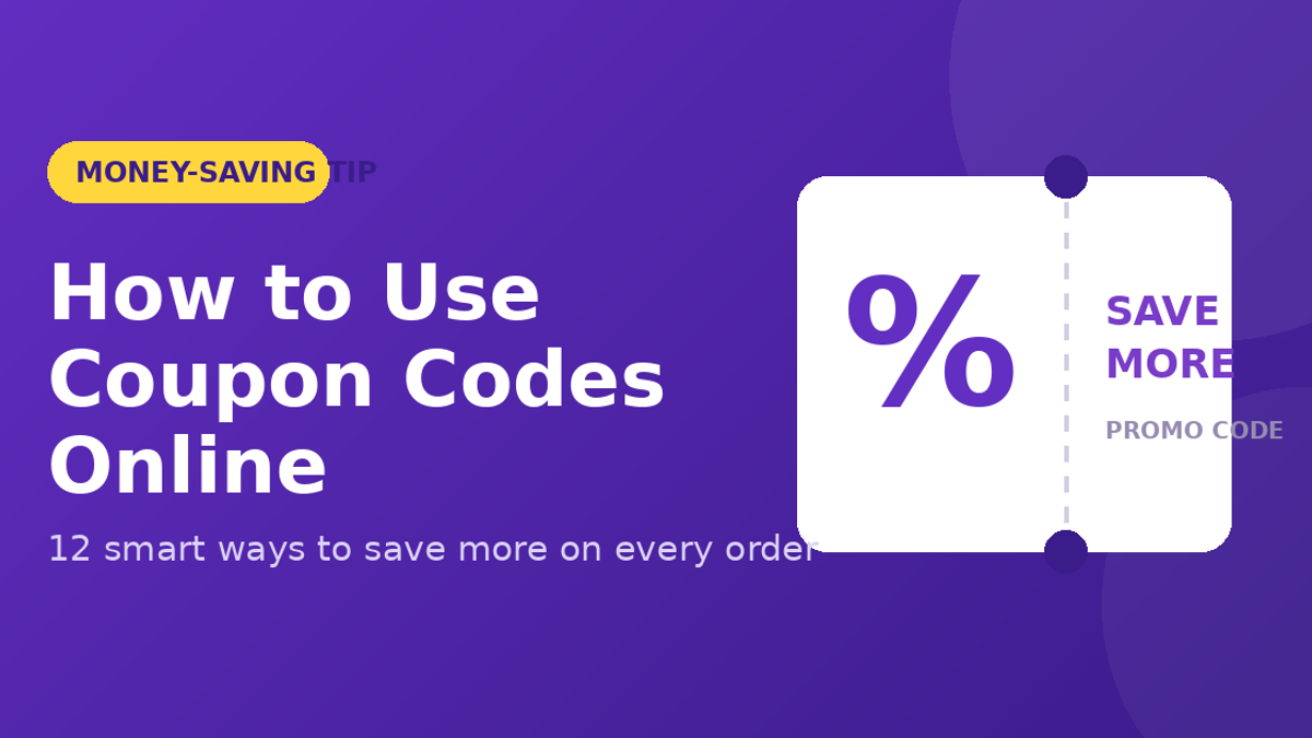 How to Use Coupon Codes Online: 12 Ways to Save More in 2026
