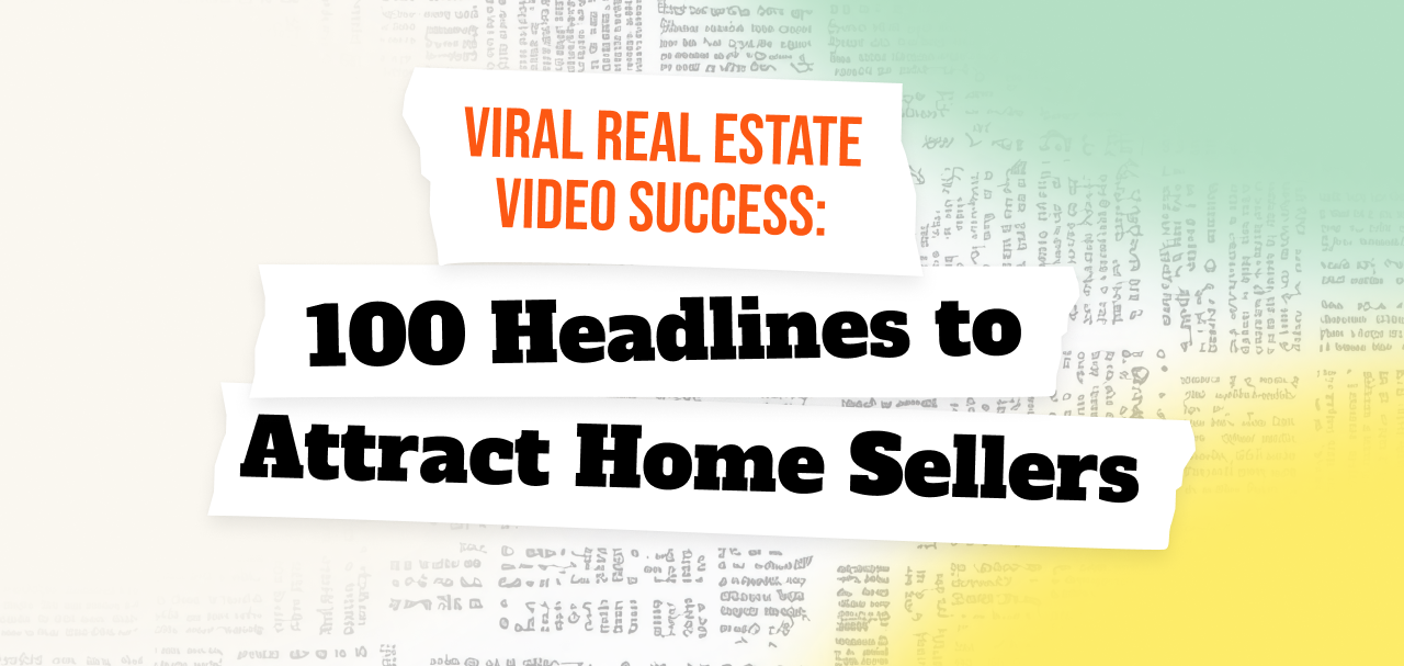 Viral Real Estate Video Success: 100 Headlines to Attract Home Sellers
