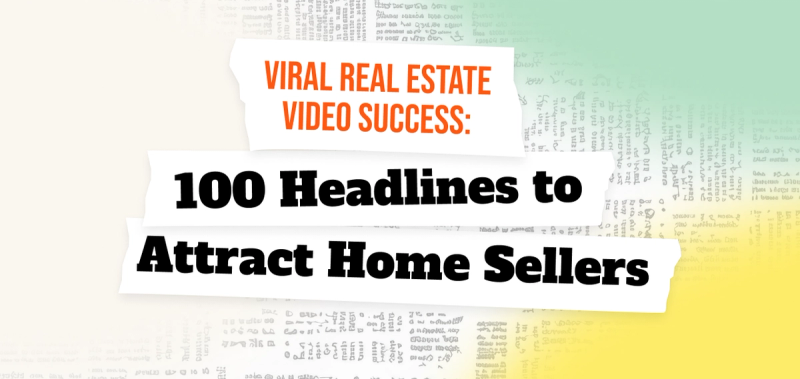 Viral Real Estate Video Success: 100 Headlines to Attract Home Sellers