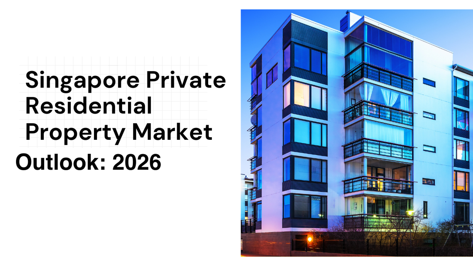 Singapore Private Property Market: 2025 Review and 2026 Outlook