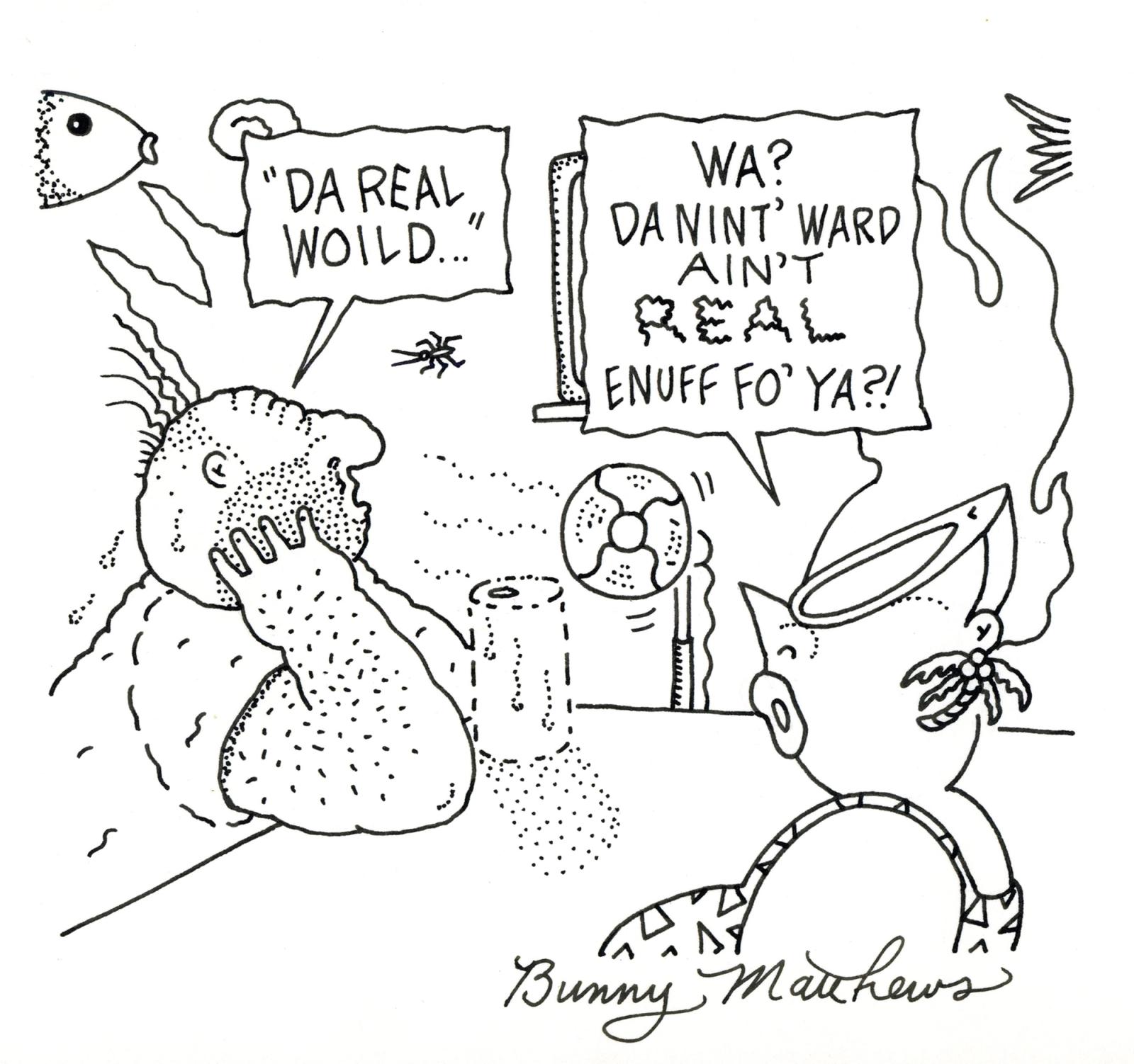 Wa? Da Nint' Ward Ain't Real Enuff Fo' Ya?!