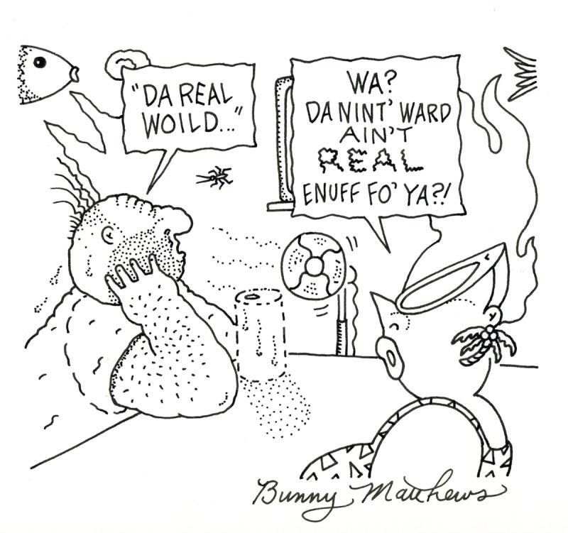 Wa? Da Nint' Ward Ain't Real Enuff Fo' Ya?!