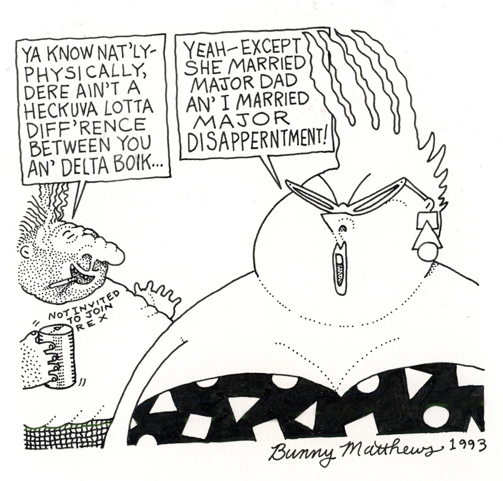Yeah - Except She Married Major Dad An' I married Major Disaperntment!
