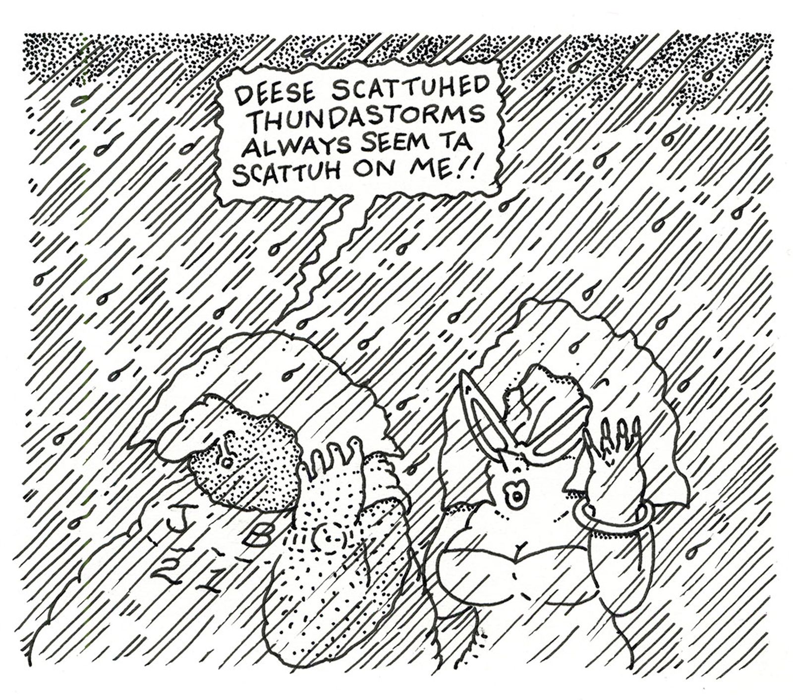 DEESE SCATTUHED THUNDASTROMS ALWAYS SEEM TA SCATTUH ON ME