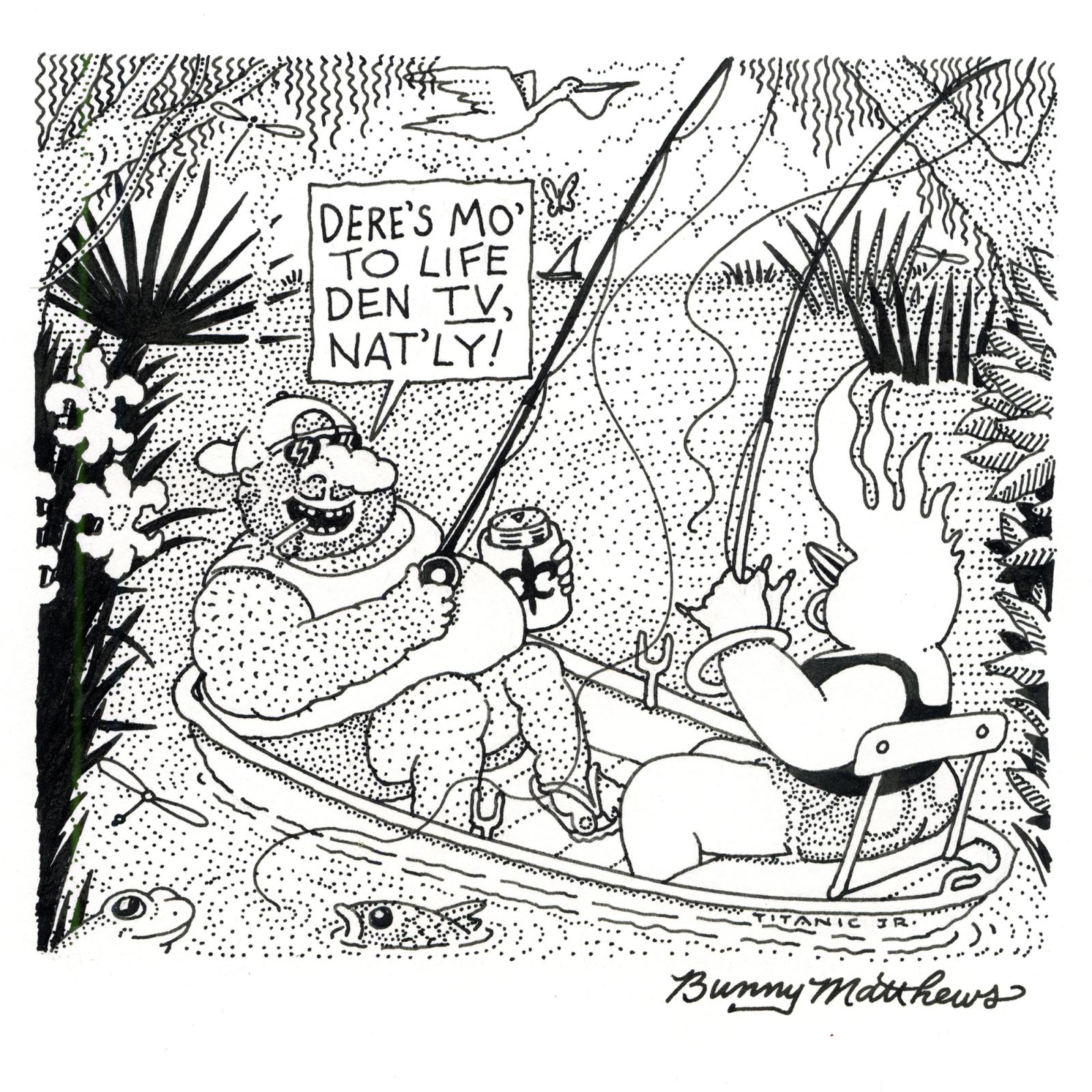 Dere's Mo To Life Den Tv, Nat'ly!