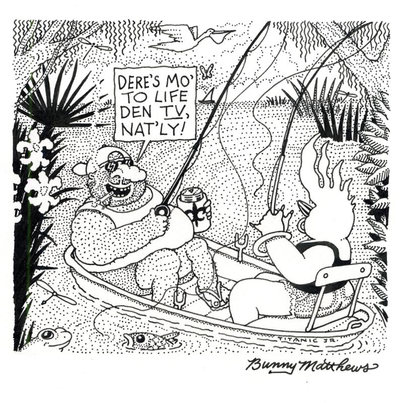 Dere's Mo To Life Den Tv, Nat'ly!