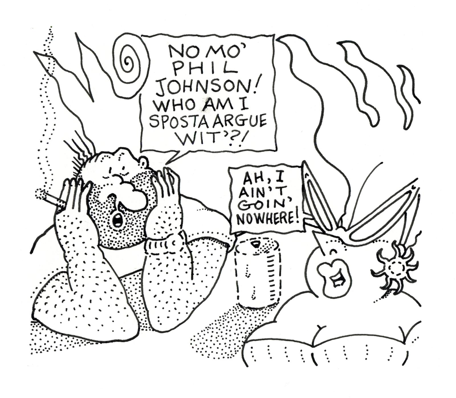 No Mo' Phil Johnson!  Who Am I Sposta Argue Wit'?!