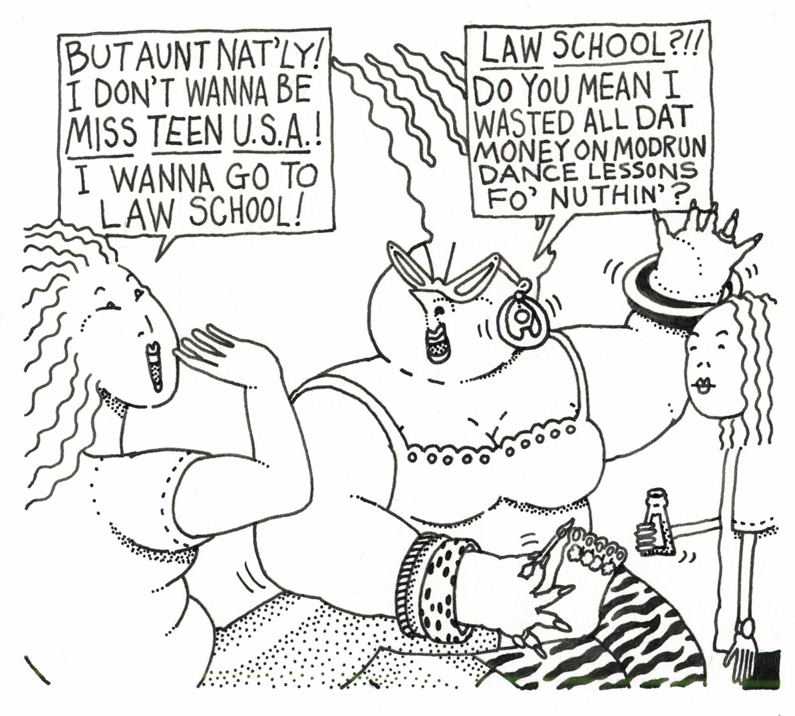 Law School?!! Do You Mean I Wasted All Dat Money On Modrun Dance Lessons Fo' Nuthin'?