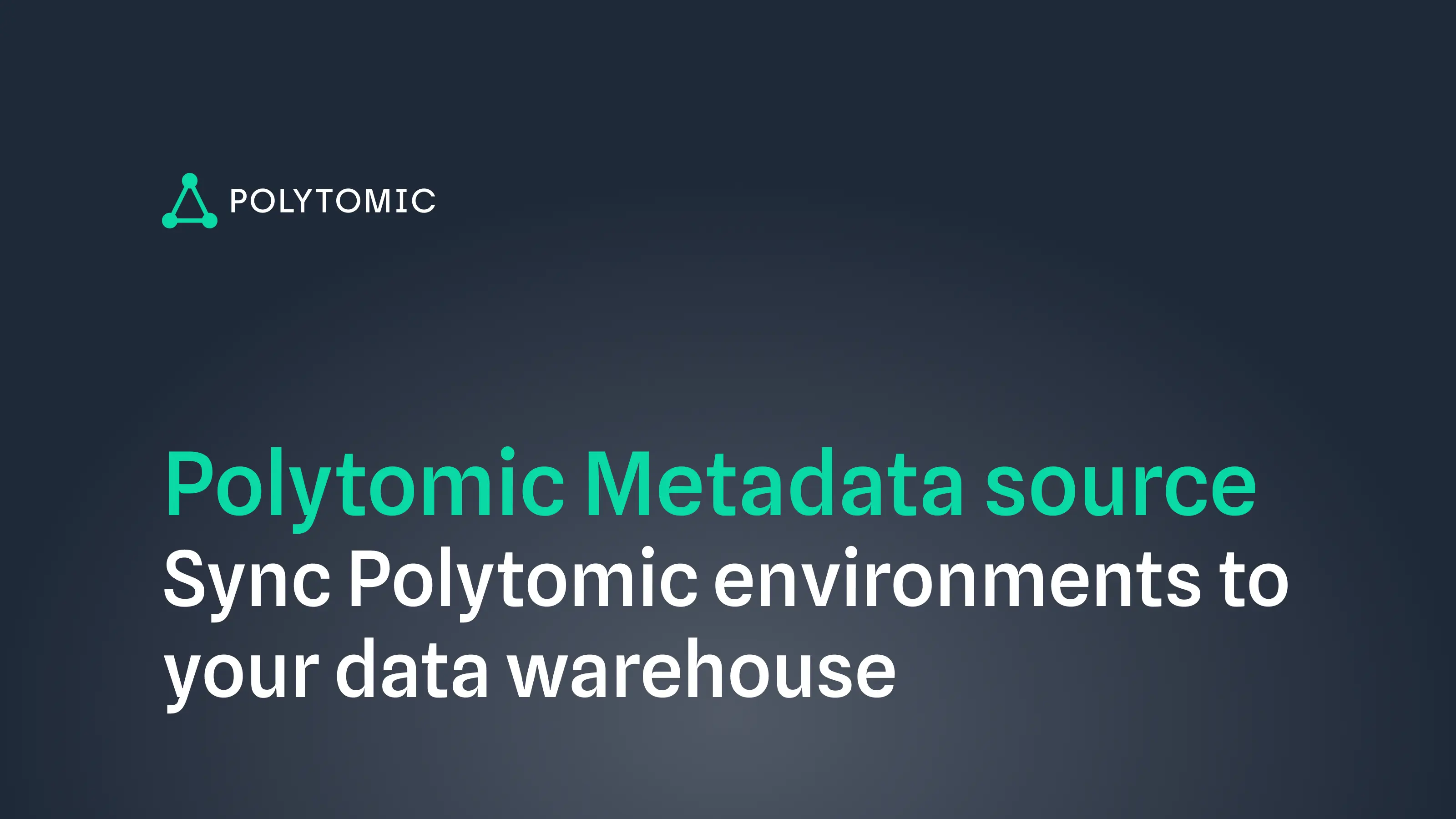 Announcing the Polytomic Metadata source