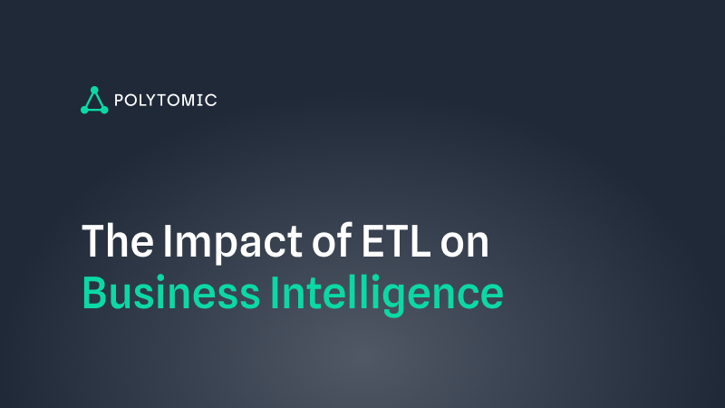 The Impact of ETL on Business Intelligence