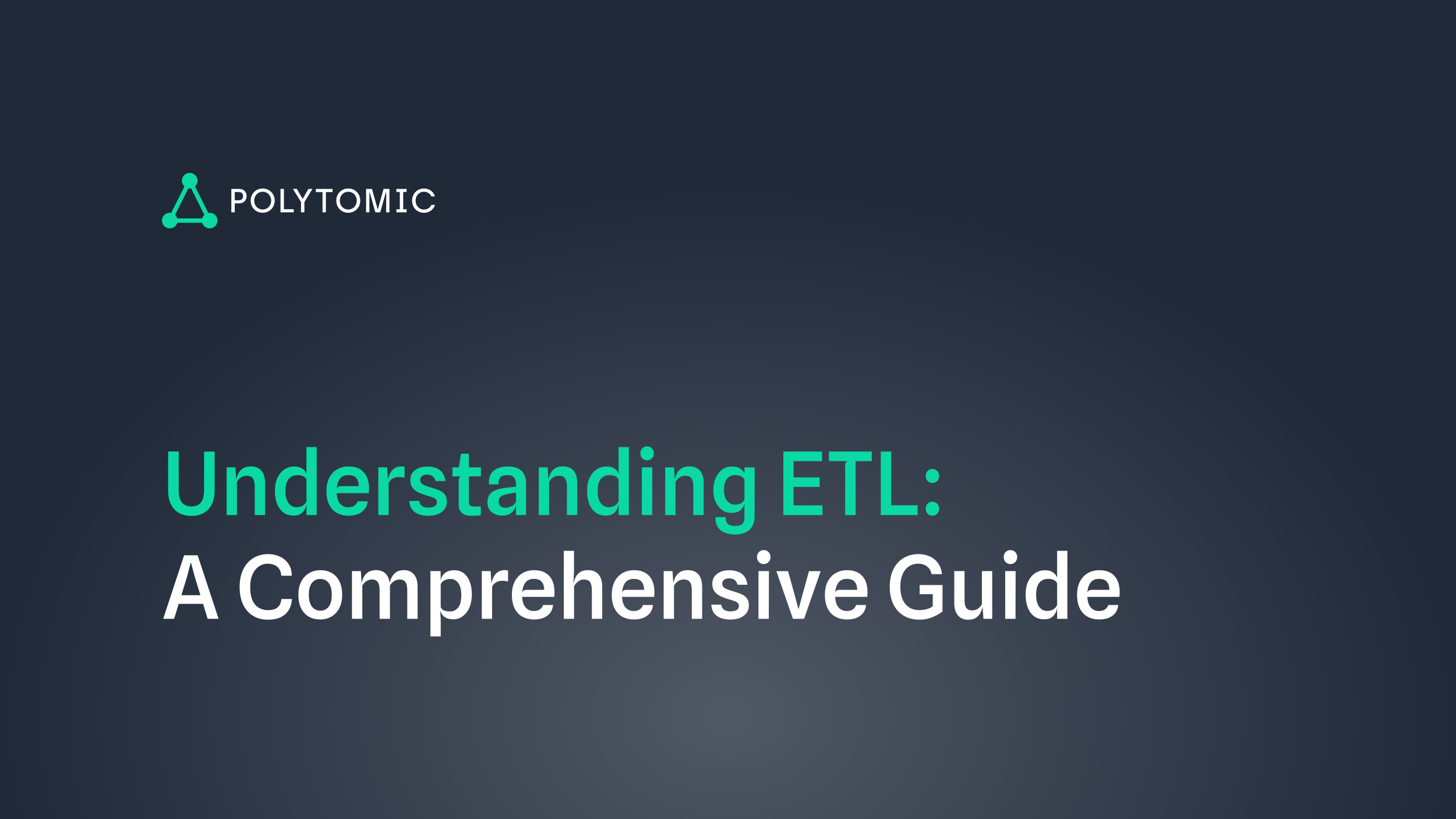 Understanding ETL: A Comprehensive Guide