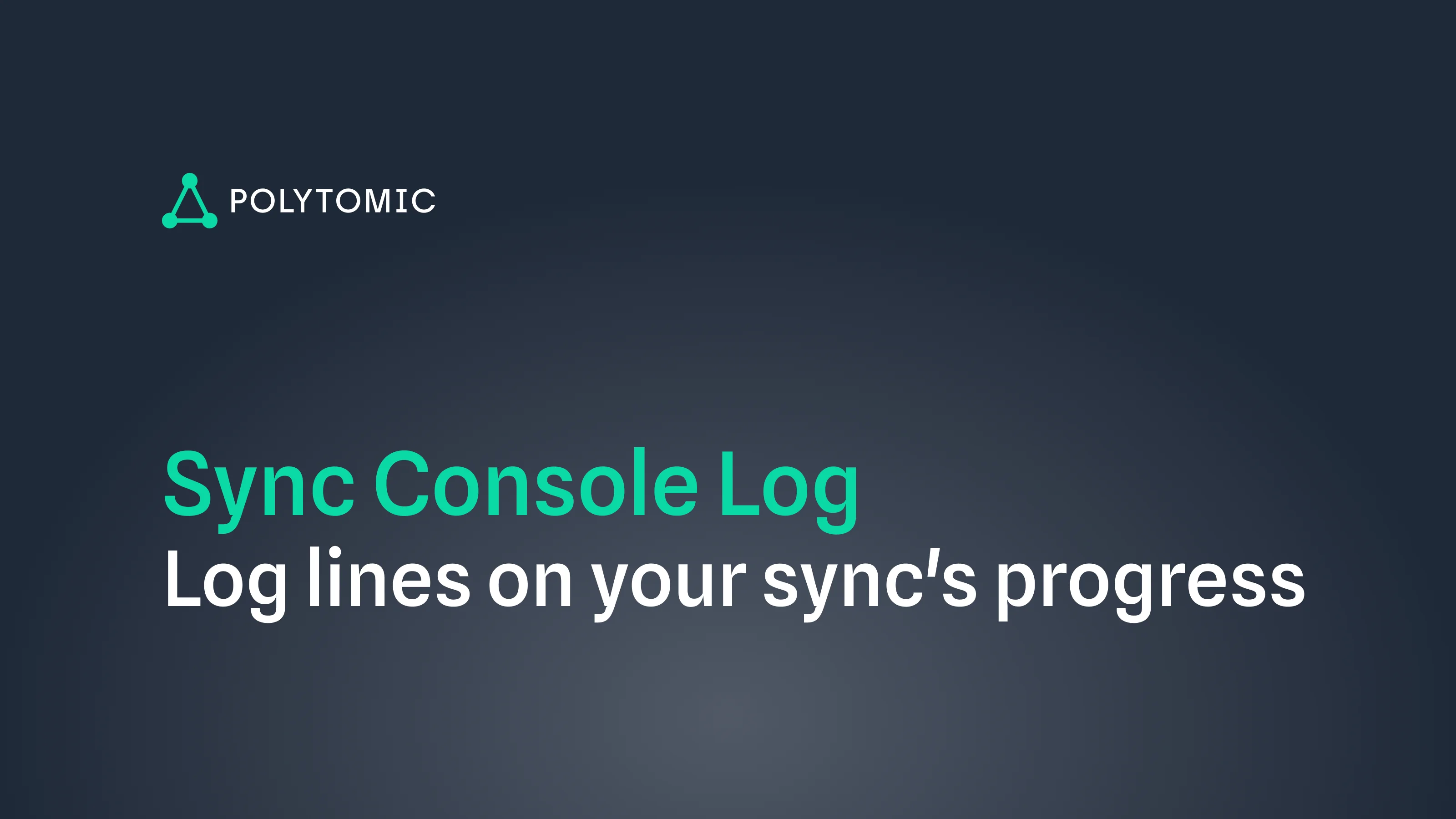 Introducing the Sync Console Log