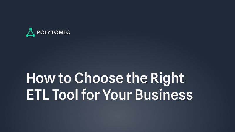 How to Choose the Right ETL Tool for Your Business