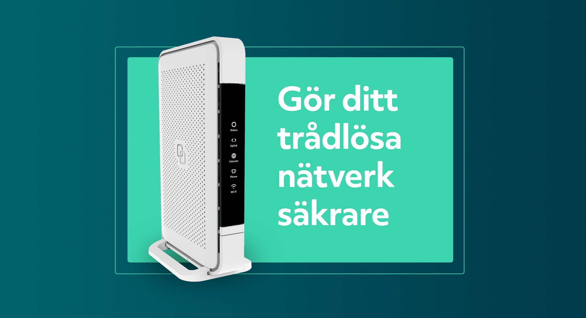 Gör ditt trådlösa nätverk säkrare.