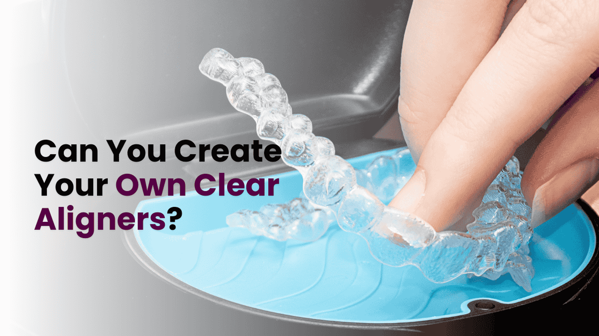 Can You Create Your Own Clear Aligners?