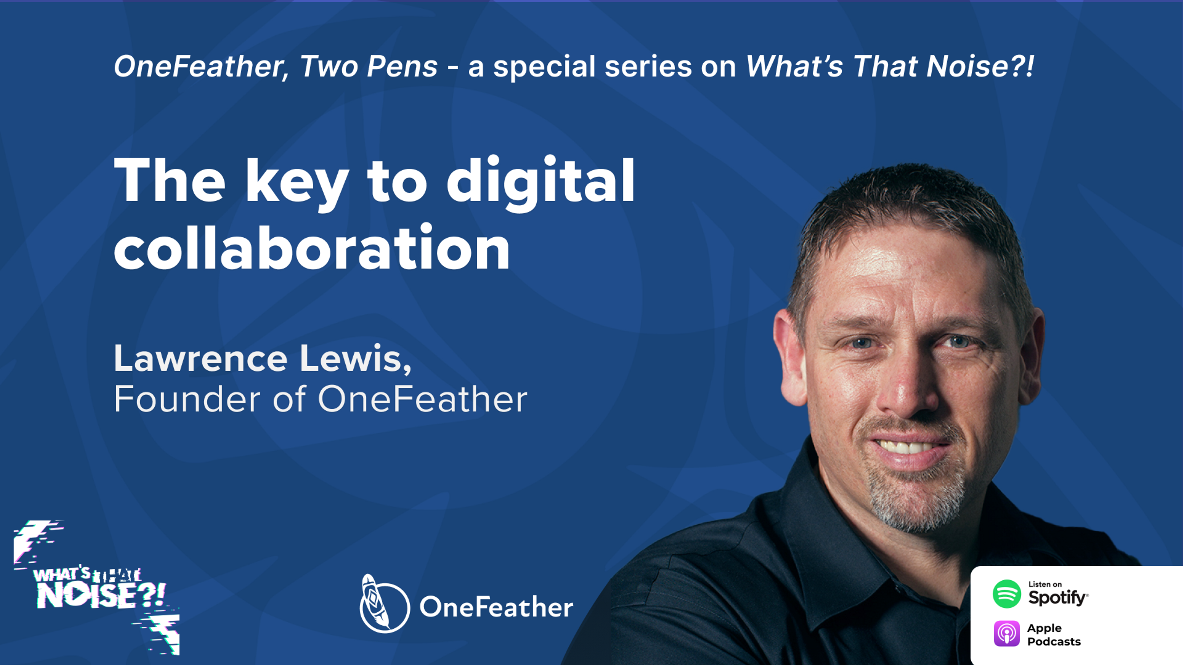 Cover Image for The Key to Digital Collaboration with Lawrence Lewis | Founder of OneFeather 