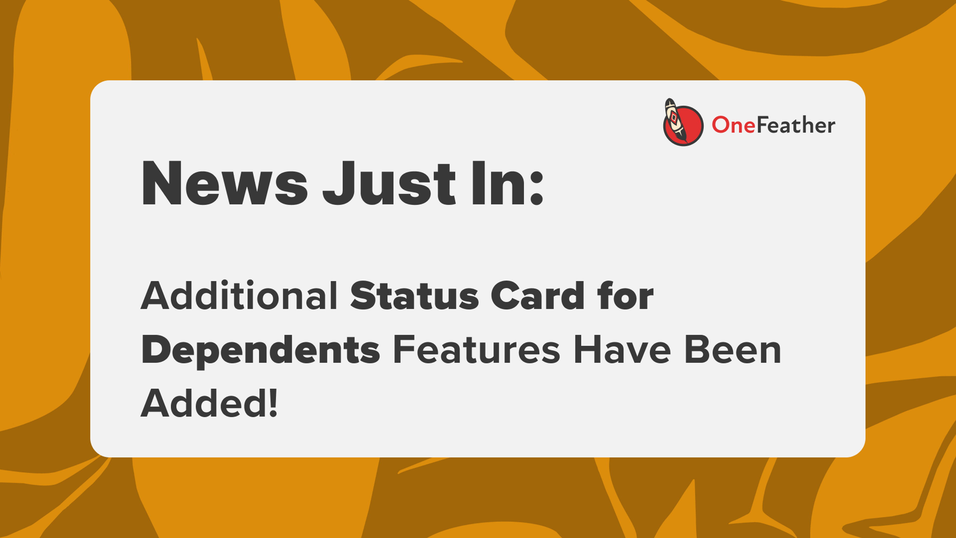 Cover Image for OneFeather Launches More Features to Status Card for Dependents
