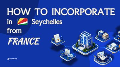Register a Seychelles Company from France: A Guide