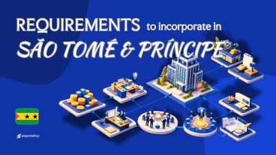 Requirements to Incorporate in São Tomé and Príncipe | Guide