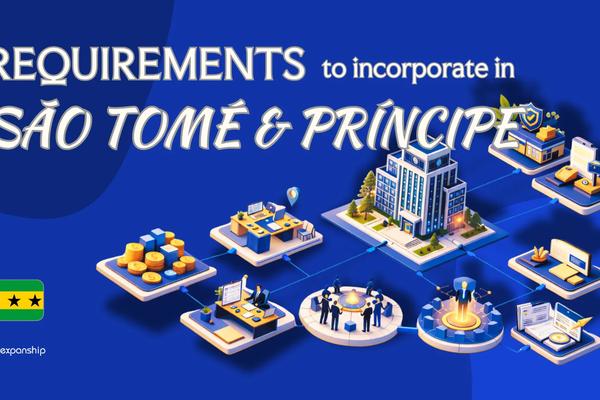 Requirements to Incorporate in São Tomé and Príncipe | Guide