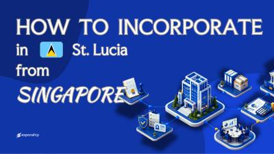 Open a St. Lucia Company from Singapore | Key Facts