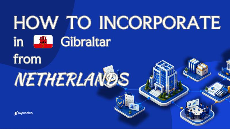 Open a Gibraltar Company from the Netherlands | A Guide