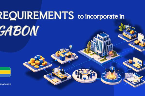 Incorporation Requirements in Gabon | 9 Key Checklist