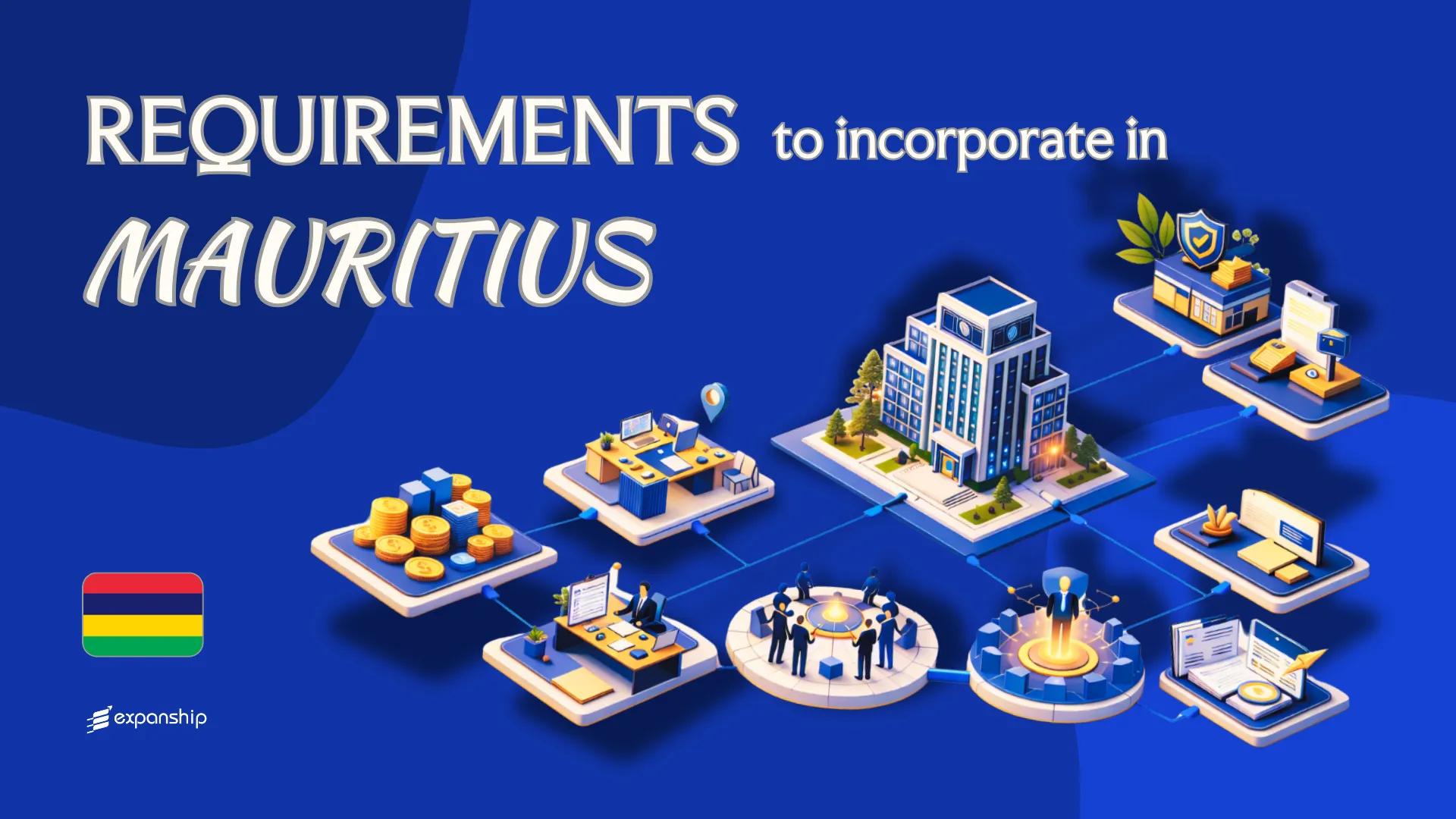 Requirements to Incorporate a Company in Mauritius | Guide