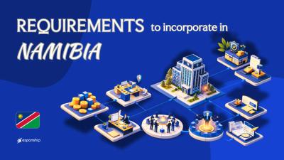 Incorporation Requirements in Namibia | BIPA & Companies Act
