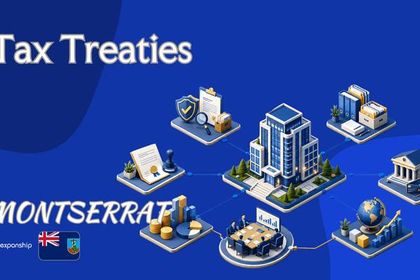 Tax Treaties in Montserrat: A Non-Resident's Overview