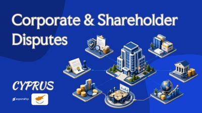 Cyprus Corporate & Shareholder Disputes Explained