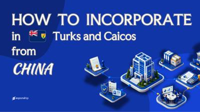 Open a Turks and Caicos Company from China Explained