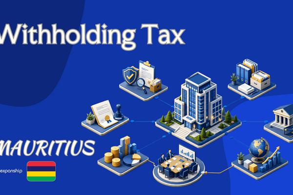 Withholding Tax in Mauritius: What Payers Should Know