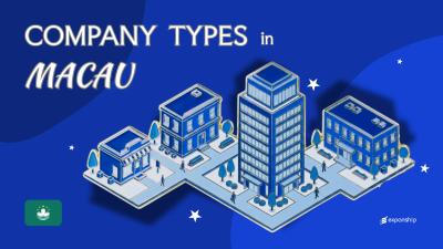 Company Types in Macao | 7 Business Structures Explained