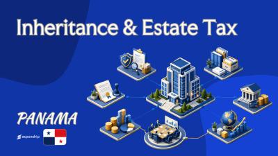 Inheritance & Estate Tax in Panama for Non-Residents