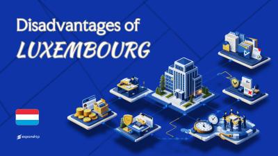 Disadvantages of Incorporating in Luxembourg | 8 Drawbacks