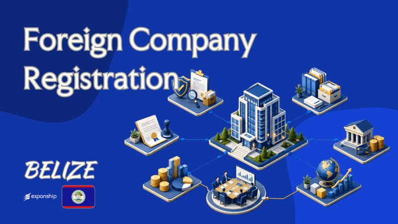 Belize Foreign Company Registration: Rules & Process