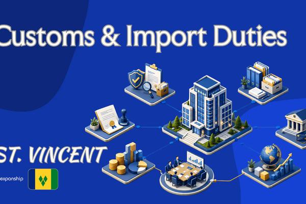 Customs & Import Duties in St. Vincent | Importer Guide
