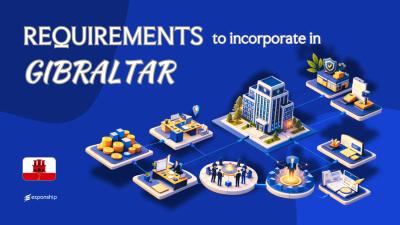 Incorporation Requirements in Gibraltar | Key Rules Covered