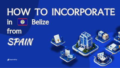 Register a Belize Company from Spain: A Guide