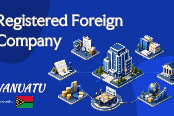 Vanuatu Registered Foreign Company: Branch & Compliance