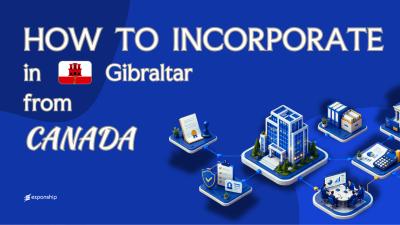 Register a Gibraltar Company from Canada: A Guide