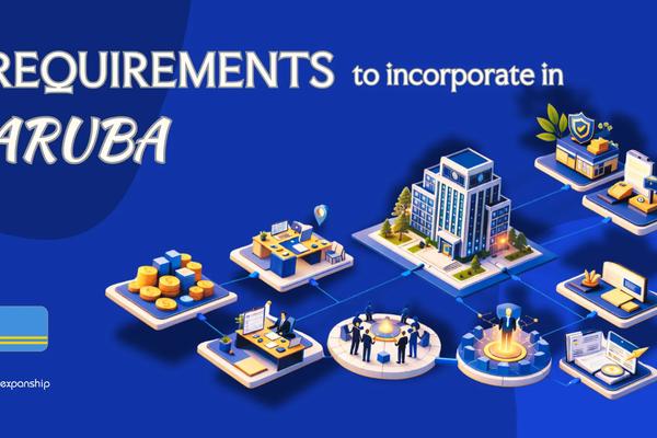 Incorporation Requirements in Aruba | 9 Key Checklist